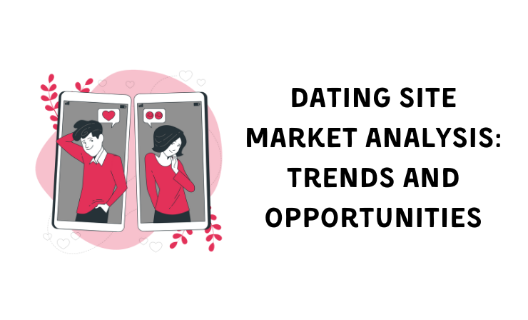 Dating site market analysis