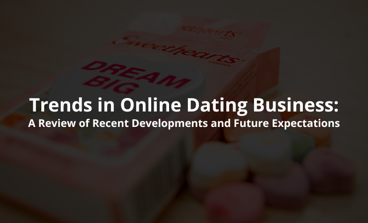 Trends in online dating business